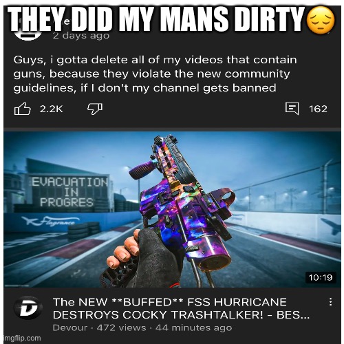 Nahh | THEY DID MY MANS DIRTY😔 | image tagged in youtube | made w/ Imgflip meme maker