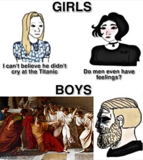 Julius Caesar | image tagged in do men even have feelings,ancient rome,julius caesar,history,history memes | made w/ Imgflip meme maker