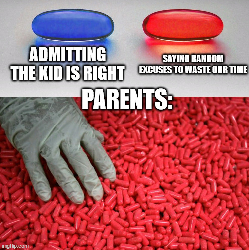 Parents | ADMITTING THE KID IS RIGHT; SAYING RANDOM EXCUSES TO WASTE OUR TIME; PARENTS: | image tagged in memes,drake hotline bling,parents,family,kids these days | made w/ Imgflip meme maker