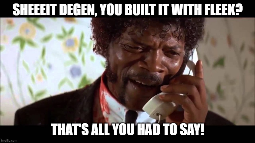 fleek | SHEEEIT DEGEN, YOU BUILT IT WITH FLEEK? THAT'S ALL YOU HAD TO SAY! | image tagged in pulp fiction phone | made w/ Imgflip meme maker