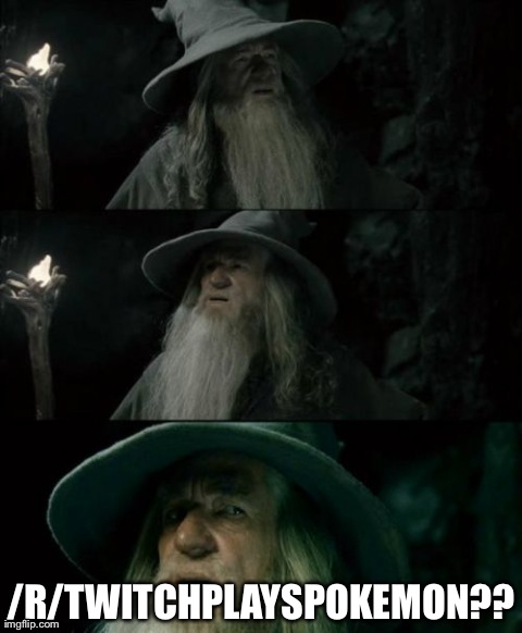 Confused Gandalf | /R/TWITCHPLAYSPOKEMON?? | image tagged in memes,confused gandalf,AdviceAnimals | made w/ Imgflip meme maker