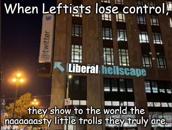 Lefty Trolls- Society's Fleas | When Leftists lose control, they show to the world the naaaaaasty little trolls they truly are. | image tagged in memes,politics | made w/ Imgflip meme maker