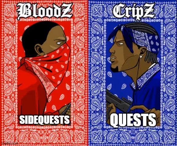 which side are you on | QUESTS; SIDEQUESTS | image tagged in which side are you on | made w/ Imgflip meme maker