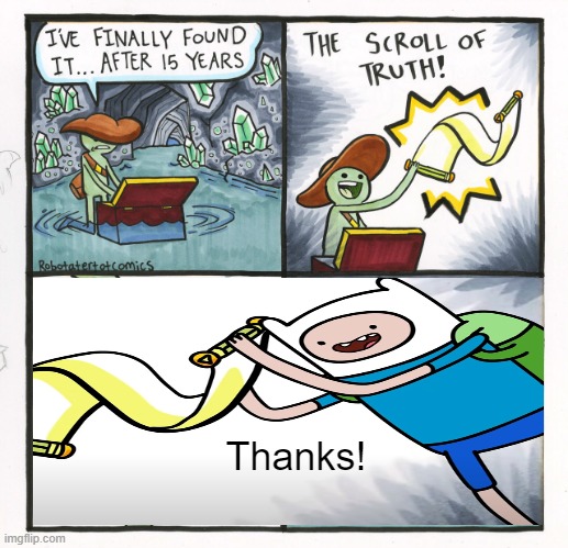 yes | Thanks! | image tagged in memes,the scroll of truth | made w/ Imgflip meme maker