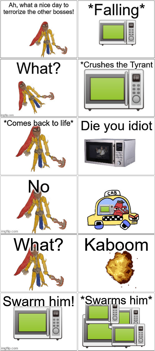 A stupid non canon comic of microwaves trying to kill the Tyrant | What? Kaboom; Swarm him! *Swarms him* | image tagged in blank comic panel 2x2 | made w/ Imgflip meme maker