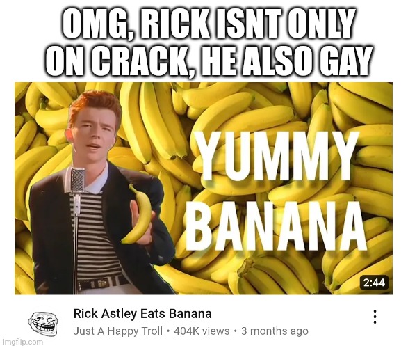 NO | OMG, RICK ISNT ONLY ON CRACK, HE ALSO GAY | made w/ Imgflip meme maker