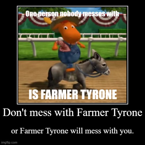 farmer tryone (first meme/demotivational) | image tagged in funny,demotivationals | made w/ Imgflip demotivational maker