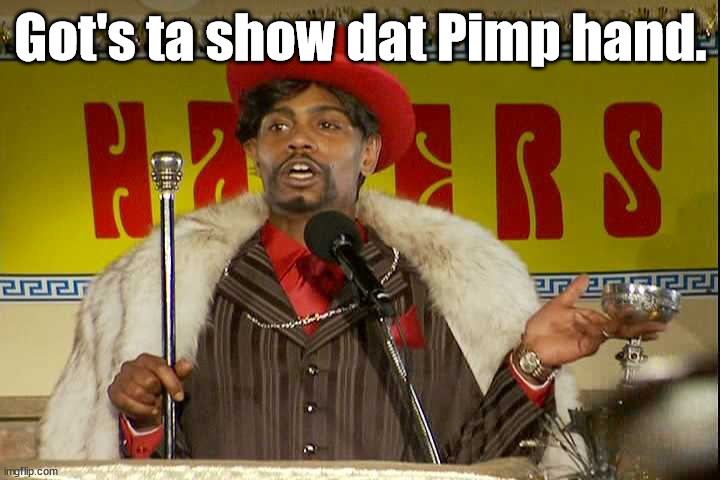 "As I sip my soda, that I'm sure somebody spit in..."" | Got's ta show dat Pimp hand. | image tagged in as i sip my soda that i'm sure somebody spit in | made w/ Imgflip meme maker