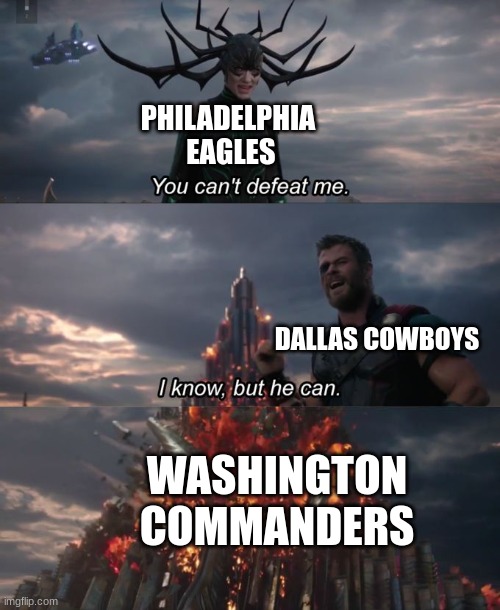 NFC East in a nutshell | PHILADELPHIA
 EAGLES; DALLAS COWBOYS; WASHINGTON COMMANDERS | image tagged in you can't defeat me | made w/ Imgflip meme maker