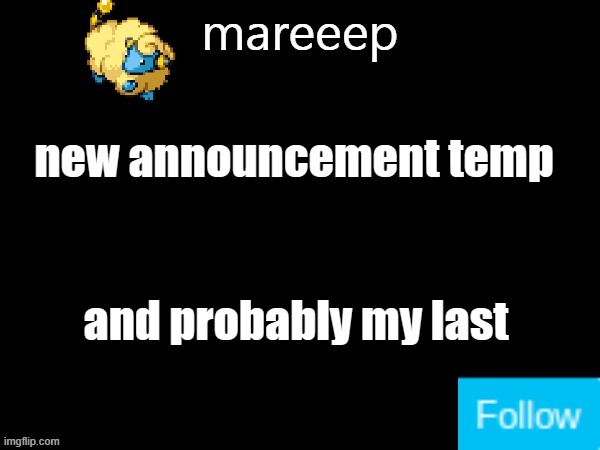 mareeep announcement v5 | new announcement temp; and probably my last | image tagged in mareeep announcement v5 | made w/ Imgflip meme maker