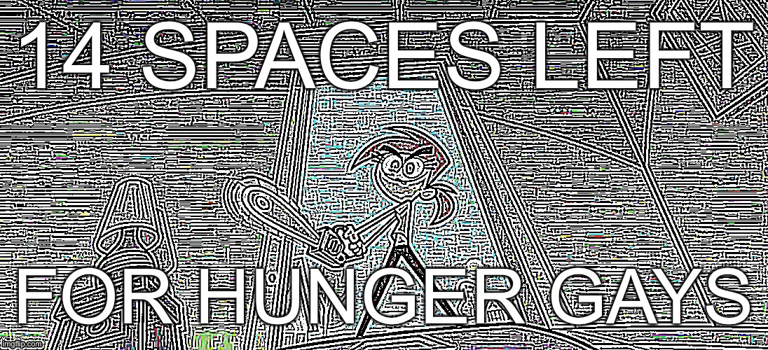 NO WAIT THATS NOT WHAT I MEAN | 14 SPACES LEFT; FOR HUNGER GAYS | image tagged in vicky | made w/ Imgflip meme maker