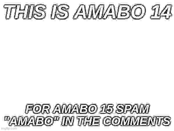 amabo 14 | made w/ Imgflip meme maker