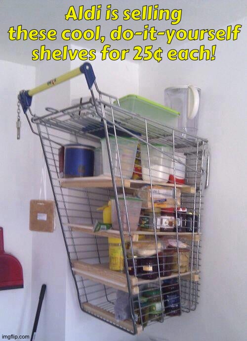 Aldi is selling these cool, do-it-yourself shelves for 25¢ each! | image tagged in redneck | made w/ Imgflip meme maker