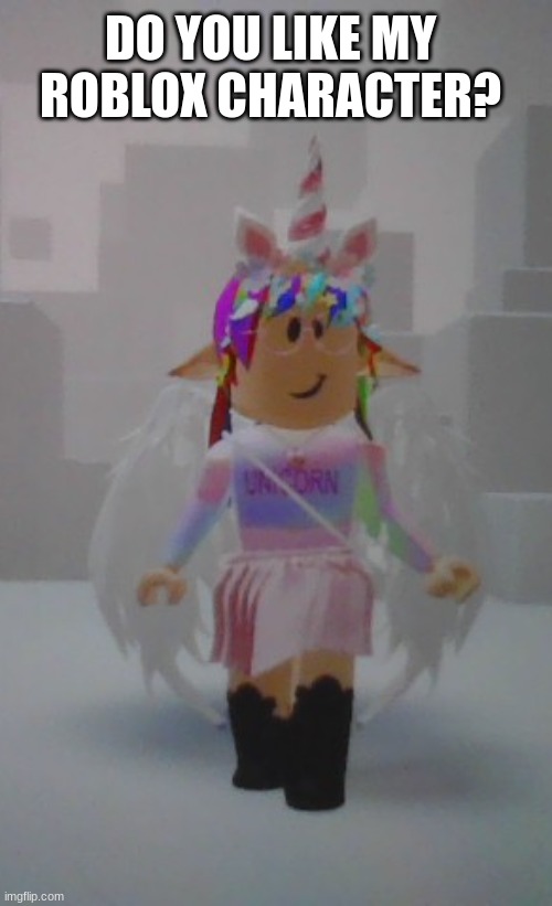 I dont care if this is not an eeveelution | DO YOU LIKE MY ROBLOX CHARACTER? | image tagged in roblox,unicorn | made w/ Imgflip meme maker