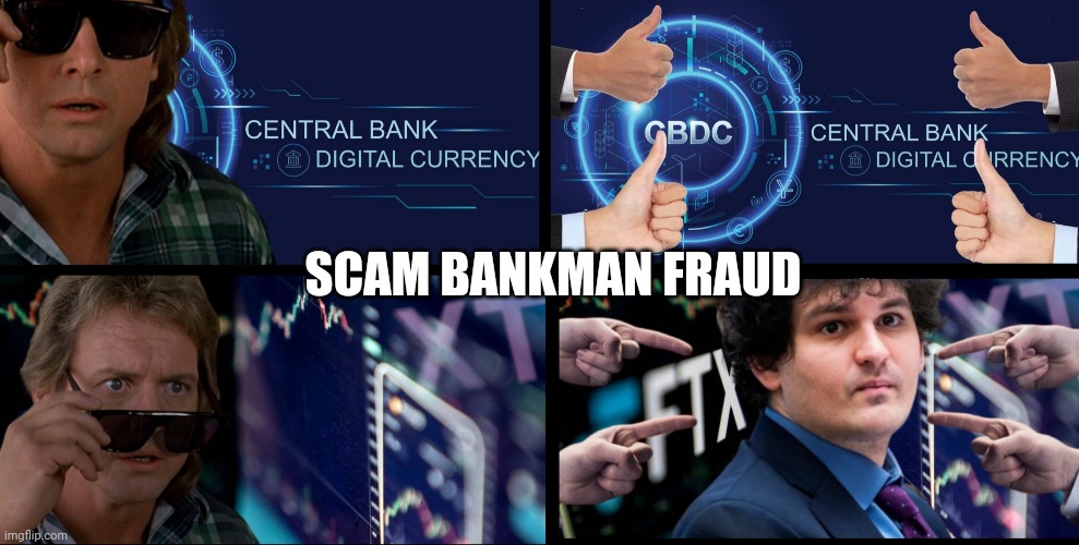 Scam Bankman Fraud to CBDC | SCAM BANKMAN FRAUD | image tagged in cryptocurrency,they live,digital,bankruptcy,scam | made w/ Imgflip meme maker