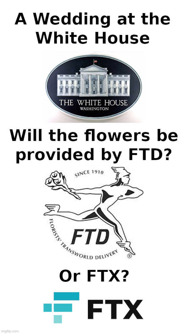 A Wedding at the White House | image tagged in white house,wedding,flowers,joe biden,sam bankman-fried,ftx | made w/ Imgflip meme maker
