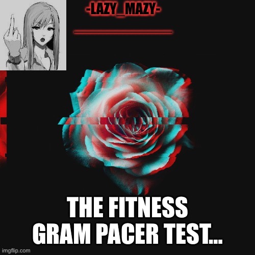 Yay | THE FITNESS GRAM PACER TEST… | image tagged in yay | made w/ Imgflip meme maker