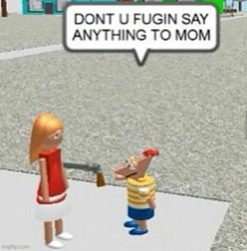 Don't you say anything to mom | image tagged in phineas and ferb,phineas,ferb,why are you reading the tags | made w/ Imgflip meme maker