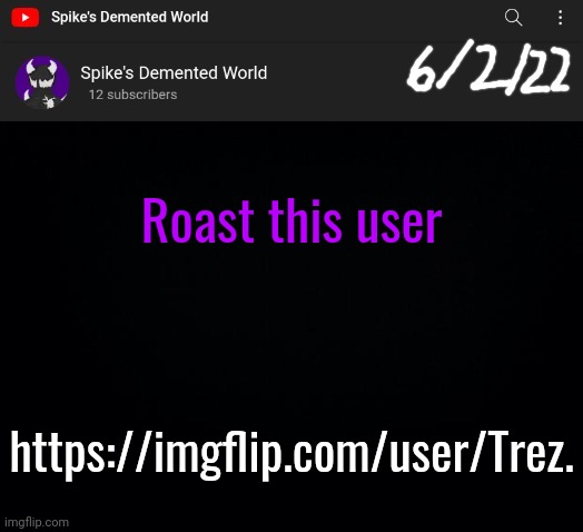 Spike Announcement Template | Roast this user; https://imgflip.com/user/Trez. | image tagged in spike announcement template | made w/ Imgflip meme maker