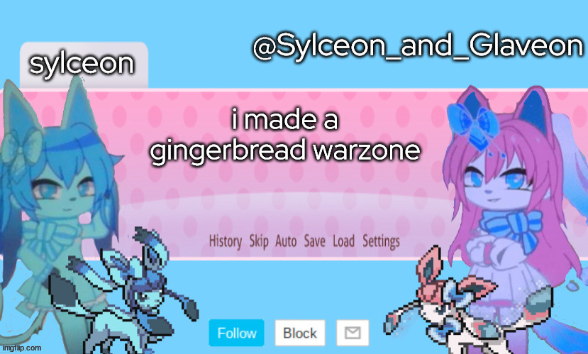 Sylceon_and_Glaveon 2.0 | i made a gingerbread warzone | image tagged in sylceon_and_glaveon 2 0 | made w/ Imgflip meme maker