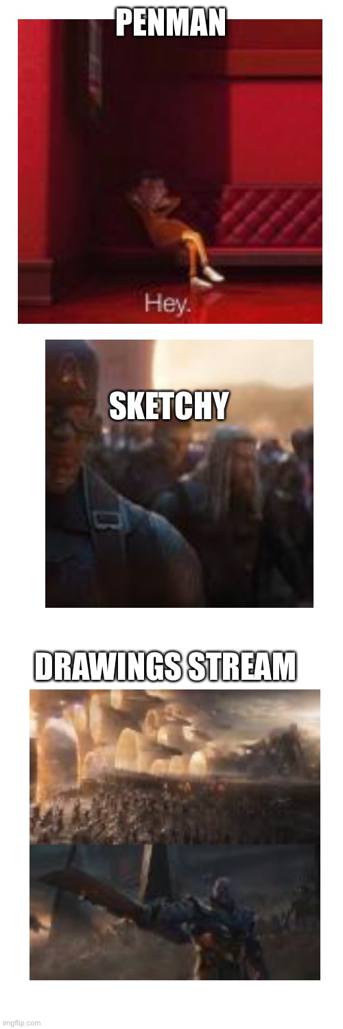Drawings Stream vs Penman | PENMAN; SKETCHY; DRAWINGS STREAM | image tagged in drawings,penman,sketchy | made w/ Imgflip meme maker