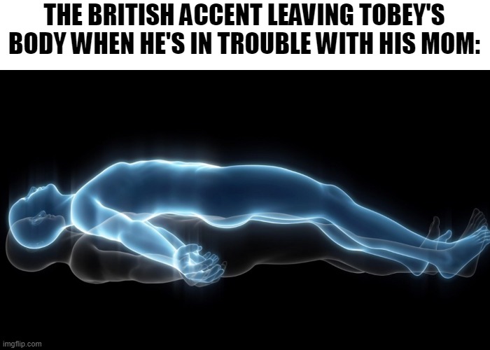 Tobey Mcallister from wordgirl | THE BRITISH ACCENT LEAVING TOBEY'S BODY WHEN HE'S IN TROUBLE WITH HIS MOM: | image tagged in soul leaving body,wordgirl,word girl | made w/ Imgflip meme maker