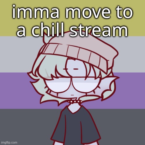 :thumbs_up: | imma move to a chill stream | made w/ Imgflip meme maker