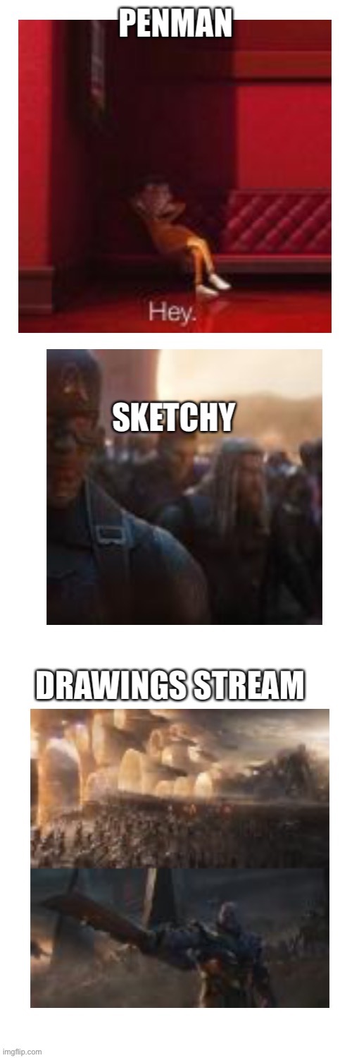 Penman vs Drawings Stream | image tagged in penman,drawings,sketchy | made w/ Imgflip meme maker