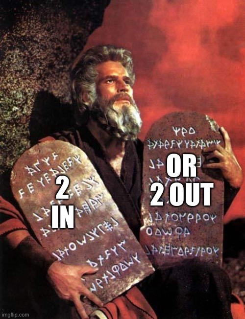 Moses | OR 2 OUT; 2 IN | image tagged in moses | made w/ Imgflip meme maker