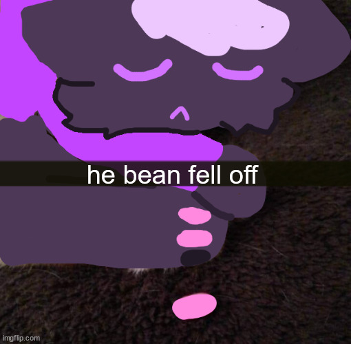 he bean fell off | made w/ Imgflip meme maker