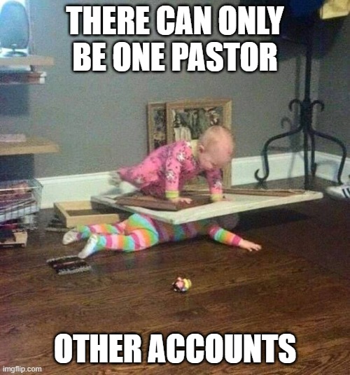 only one | THERE CAN ONLY BE ONE PASTOR; OTHER ACCOUNTS | image tagged in there can be only one | made w/ Imgflip meme maker