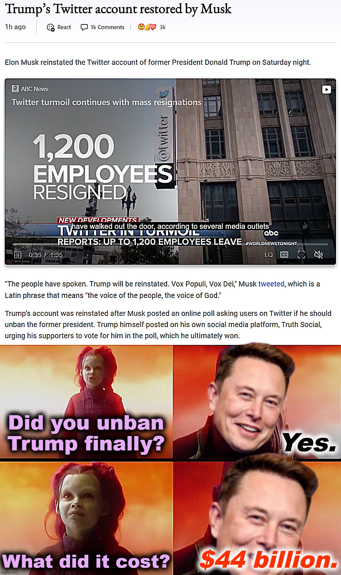 Did you unban Trump finally? Yes. $44 billion. What did it cost? | image tagged in elon musk restores trump's twitter account,thanos what did it cost | made w/ Imgflip meme maker