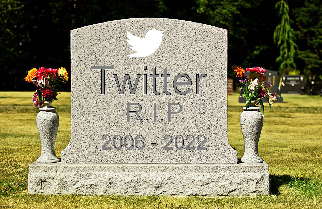 End of an Era ? | image tagged in twitter,gravestone | made w/ Imgflip meme maker