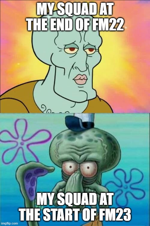Not having a great time at Hansa Rostock | MY SQUAD AT THE END OF FM22; MY SQUAD AT THE START OF FM23 | image tagged in memes,squidward,fm22,fm23 | made w/ Imgflip meme maker