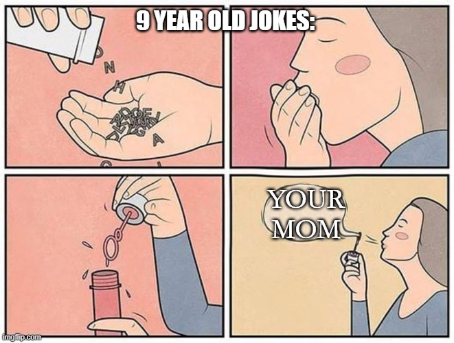 Please stop it, I promise you You ain't cool | 9 YEAR OLD JOKES:; YOUR MOM | image tagged in eating words,your mom,9 year olds | made w/ Imgflip meme maker