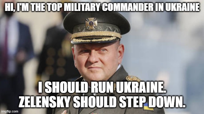 time to step down, t-shirt | HI, I'M THE TOP MILITARY COMMANDER IN UKRAINE; I SHOULD RUN UKRAINE. ZELENSKY SHOULD STEP DOWN. | made w/ Imgflip meme maker