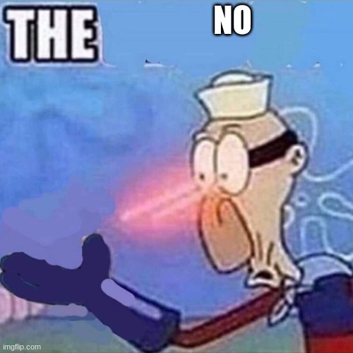 Barnacle boy THE | NO | image tagged in barnacle boy the | made w/ Imgflip meme maker