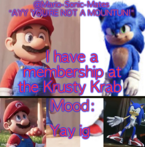 @Mario-Sonic-Mates’ announcement template | I have a membership at the Krusty Krab; Yay ig | image tagged in mario-sonic-mates announcement template | made w/ Imgflip meme maker