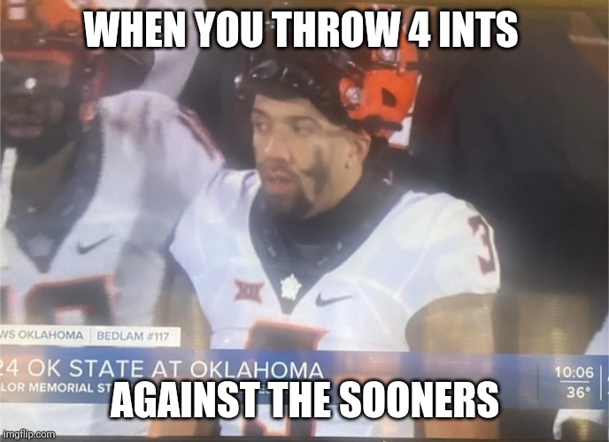 Spencer Loser | WHEN YOU THROW 4 INTS; AGAINST THE SOONERS | image tagged in college football | made w/ Imgflip meme maker