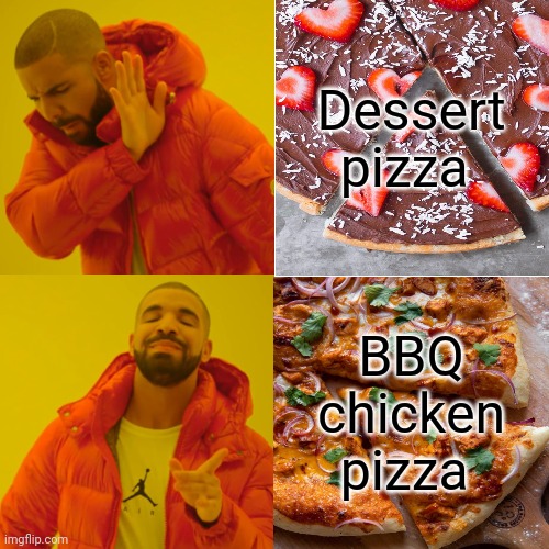 Dessert pizza BBQ chicken pizza | made w/ Imgflip meme maker