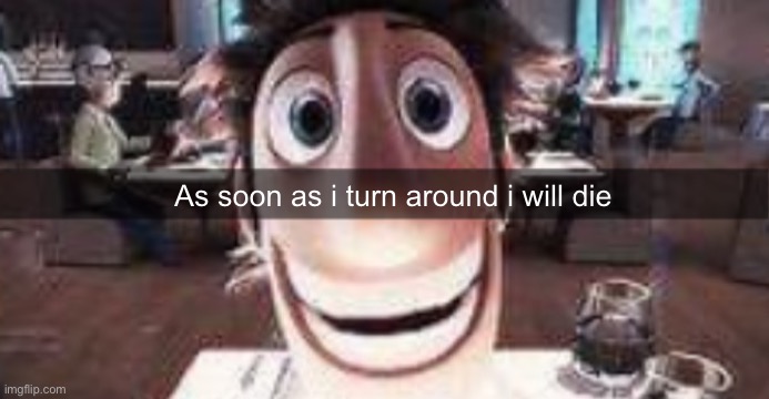Øæ | As soon as i turn around i will die | image tagged in flint stare | made w/ Imgflip meme maker