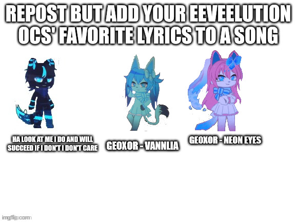 the songs don't have lyrics | GEOXOR - VANNLIA; GEOXOR - NEON EYES | made w/ Imgflip meme maker