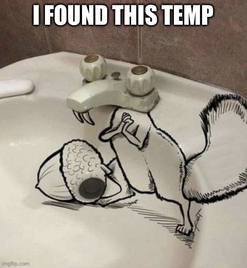 Scrat Ice Age | I FOUND THIS TEMP | image tagged in scrat ice age | made w/ Imgflip meme maker