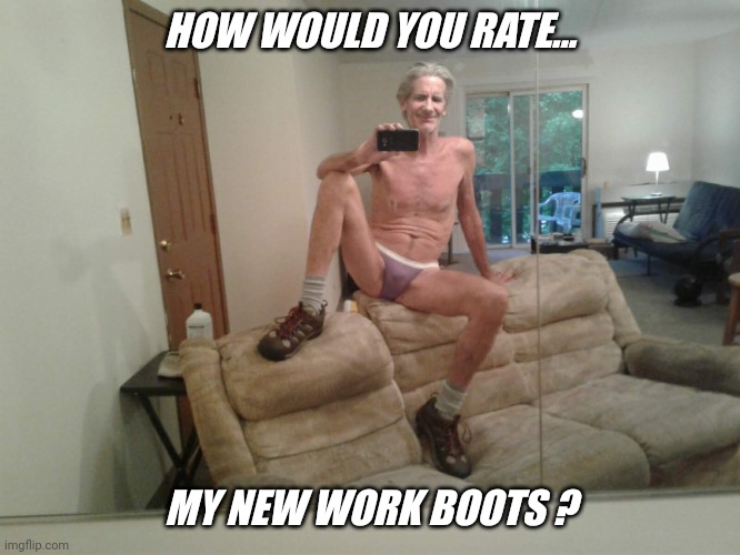 Imgflip.com survey time... | HOW WOULD YOU RATE... MY NEW WORK BOOTS ? | image tagged in walmart,work,boots,imgflip users,selfie | made w/ Imgflip meme maker
