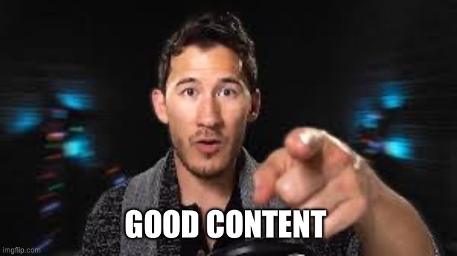 Markiplier pointing | GOOD CONTENT | image tagged in markiplier pointing | made w/ Imgflip meme maker