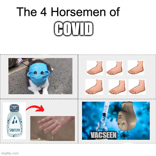 The four horsemen of covid-19 | COVID; VACSEEN | image tagged in four horsemen,covid-19,covid | made w/ Imgflip meme maker
