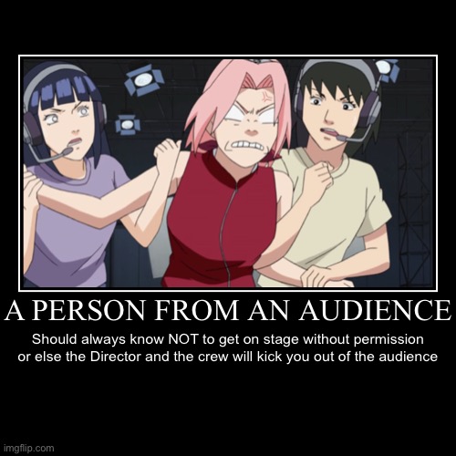 Don’t do this! | image tagged in funny,demotivationals,sakura,memes,audience,naruto shippuden | made w/ Imgflip demotivational maker