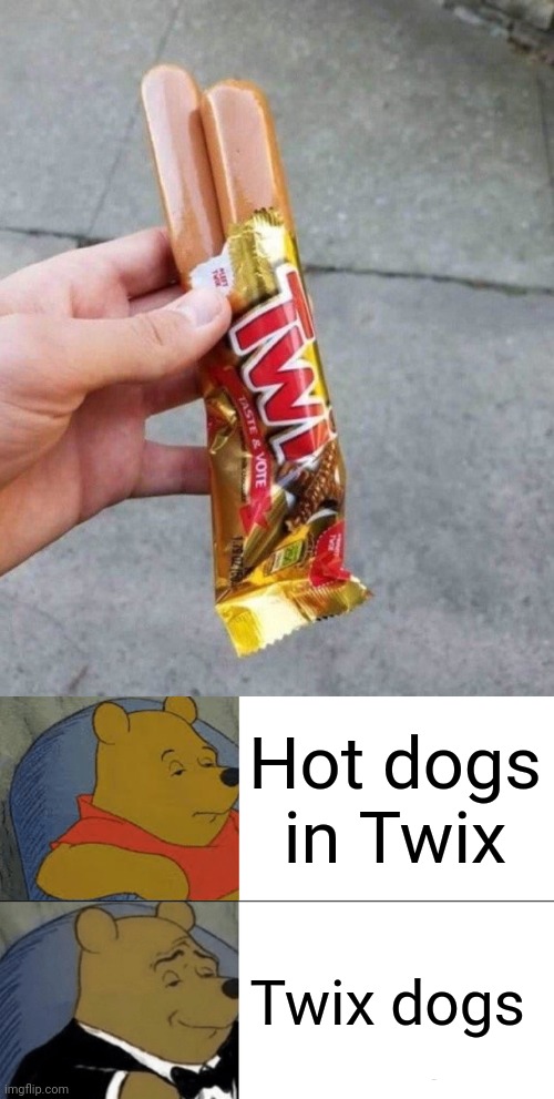 Twix dogs | Hot dogs in Twix; Twix dogs | image tagged in memes,tuxedo winnie the pooh,twix,hot dogs,reposts,repost | made w/ Imgflip meme maker