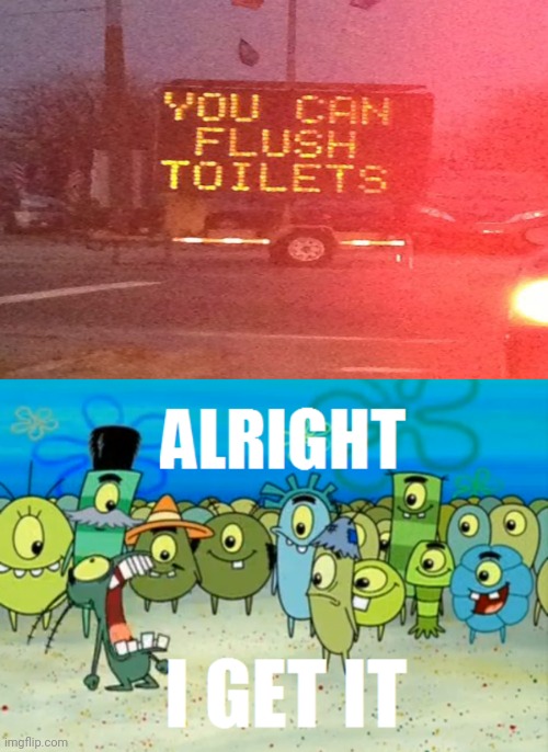 Obviously | image tagged in alright i get it,toilets,flush,toilet,memes,flushing | made w/ Imgflip meme maker