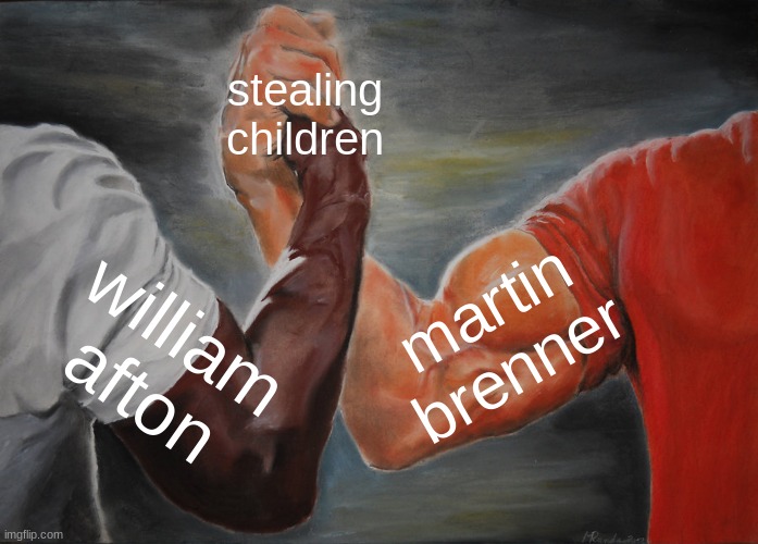 stealing children | stealing children; martin brenner; william afton | image tagged in memes,epic handshake,fnaf,stranger things | made w/ Imgflip meme maker